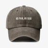 No Pain, No Gain Gorra Prelavada