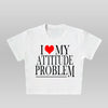 Attitude Problem - BABY TEE/CROP TOP