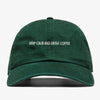 Kepp Calm And Drink Coffe Dad Hat